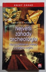 Největší záhady archeologie - Nevysvětlitelné nálezy z celého světa