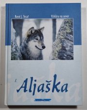 Vzhůru na sever! I. Aljaška  - 