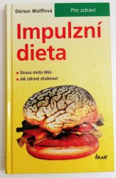 Impulzní dieta - Strava místo léků. Jak zhubnout, udržet si zdraví a cítit se dobře.