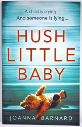 Hush Little Baby - The most gripping domestic suspense you'll read this year