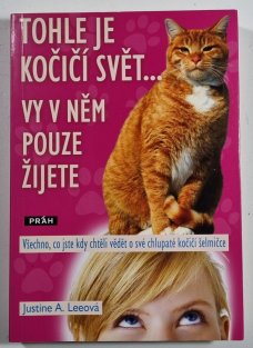 Tohle je kočičí svět... Vy v něm pouze žijete