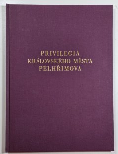 Privilegia královského města Pelhřimova