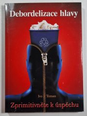 Debordelizace hlavy - Zprimitivněte k úspěchu - 