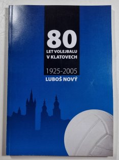 80 let (Historie) volejbalu v Klatovech 1925-2005