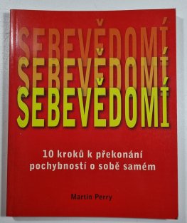 Sebevědomí - 10 kroků k překonání pochybností o sobě samém