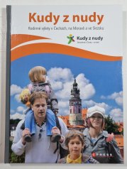 Kudy z nudy - Rodinné výlety v Čechách, na Moravě a ve Slezsku - 