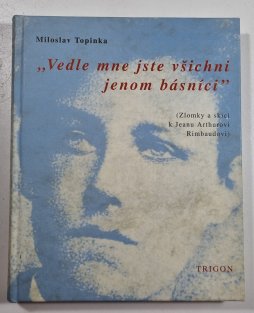 Vedle mne jste všichni jenom básníci