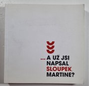A už jsi napsal sloupek Martine? - Všechny sloupúky, které ten náš kluk sepsal pro Magazín DNES v letech 2006 až 2014