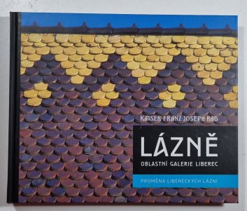 Lázně - Oblastní galerie liberec - Proměna libereckých lázní