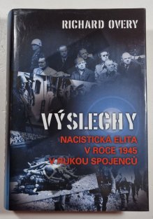 Výslechy - Nacistická elita v roce 1945 v rukou spojenců