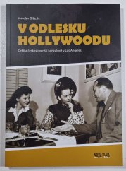 V odlesku Hollywoodu - Čeští a českoslovenští konzulové v Los Angeles
