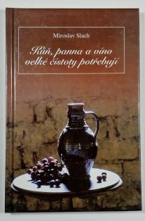 Kůň, panna a víno velké čistoty potřebují