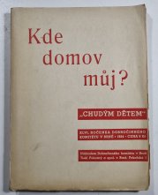 Kde domov můj? - Ročenka dobročinného komitétu v Brně CHUDÝM DĚTEM ročník XLVI.