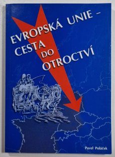 Evropská unie - cesta do otroctví