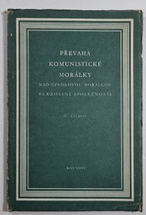 Převaha komunistické morálky nad úpadkovou morálkou buržoasní společnosti