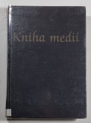 Kniha medií - neboli, Úplné poučení duchů vyššího řádu o všech druzích manifestací, o způsobu obcování se světem neviditelným, o vyvinování mediumity a o obtížích a nebezpečí při výkonu spiritismu 