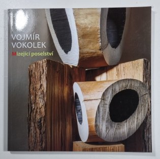 Vojmír Vokolek - Mizející poselství