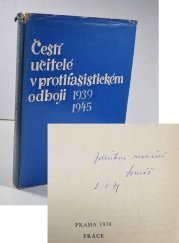 Čeští učitelé v protifašistickém odboji 1939-1945 - 