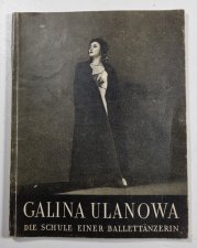 Galina Ulanowa - Die Schule einer Ballettänzerin - 