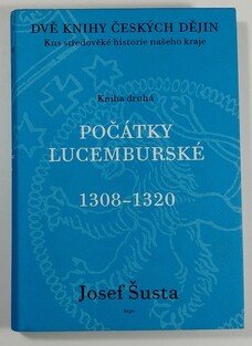 Počátky Lucemburské 1308-1320 ( Dvě knihy českých dějin - Kniha druhá )
