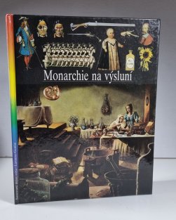 Monarchie na výsluní (Ilustrované dějiny světa)