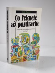Co řeknete až pozdravíte - Transakční analýza životních scénářů