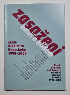 Zasaženi bouří a klidem (škola Vladimíra Kopeckého 1990-2008