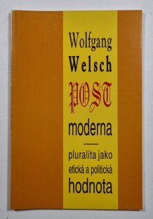 Postmoderna - Pluralita jako etická a politická hodnota