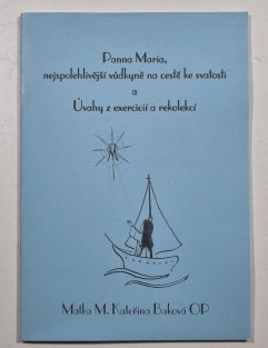 Panna Maria, nejspolehlivější vůdkyně na cestě ke svatosti a Úvahy z exercií a rekolekcí
