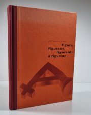 Figury, figurace, figuranti a figuríny - 