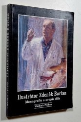 Ilustrátor Zdeněk Burian - Monografie a soupis díla