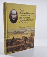 Dílo Antona Krombholze a jeho význam pro reformní teologické myšlení v Čechách - 