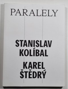 Stanislav Kolíbal, Karel Štědrý - Paralely / Parallels