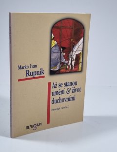 Až se stanou umění & život duchovními