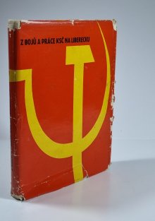 Z bojů a práce KSČ na Liberecku