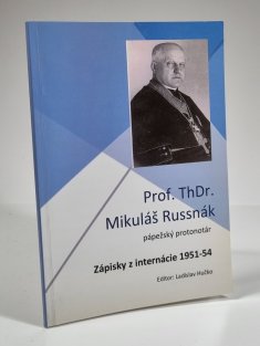 Prof. ThDr. Mikuláš Russnák - Zápisky z internácie 1951-54 (slovensky)