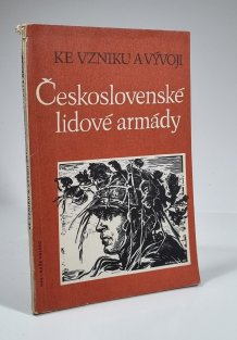 Ke vzniku a vývoji: Československé lidové armády