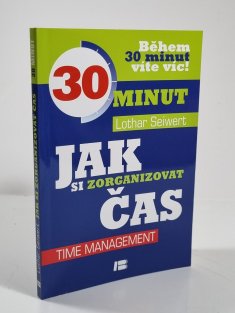 Jak si zorganizovat čas (Během 30 minut víte víc)
