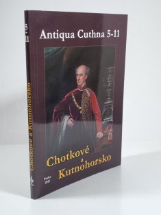 Chotkové a Kutnohorsko ( Antiqua Cuthna 5-11/2009-2015)