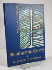 Hledali spravedlivější svět I. - Od Luthera po Jeffersona - 