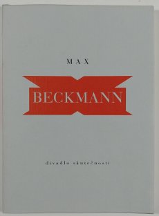 Max Beckmann - Divadlo skutečnosti