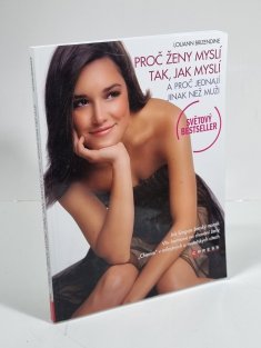 Proč ženy myslí tak, jak myslí a proč jednají jinak než muži