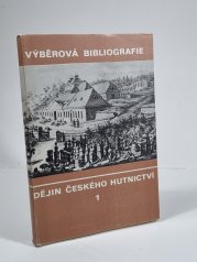 Výběrová bibliografie dějin českého hutnictví I. - 