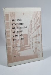 Sborník Státního oblastního archivu v Opavě 1981-1985 - K 70. výročí VŘSR