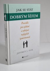 jak se stát dobrým šéfem - Pravidla pro získání a udržení nejlepších zaměstnanců