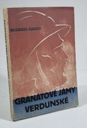 Granátové jámy Verdunské - Vzpomínky chlupáče 57. pěšího pluku - únor-srpen 1916