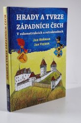 Hrady a tvrze západních Čech (V rekonstrukcích a retrokresbách) - 