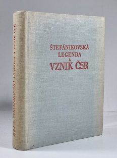 Štefánikovská legenda a vznik ČSR (slovensky)