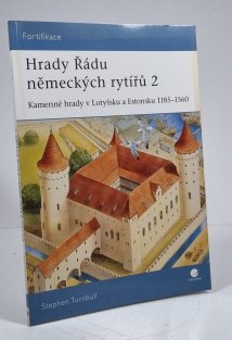 Hrady Řádu německých rytířů 2 - Kamenné hrady v Lotyšsku a Estonsku 1185-1560