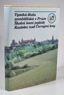 Padesát let Školního lesního podniku Kostelec nad Černými Lesy Vysoké školy zemědělské v Praze